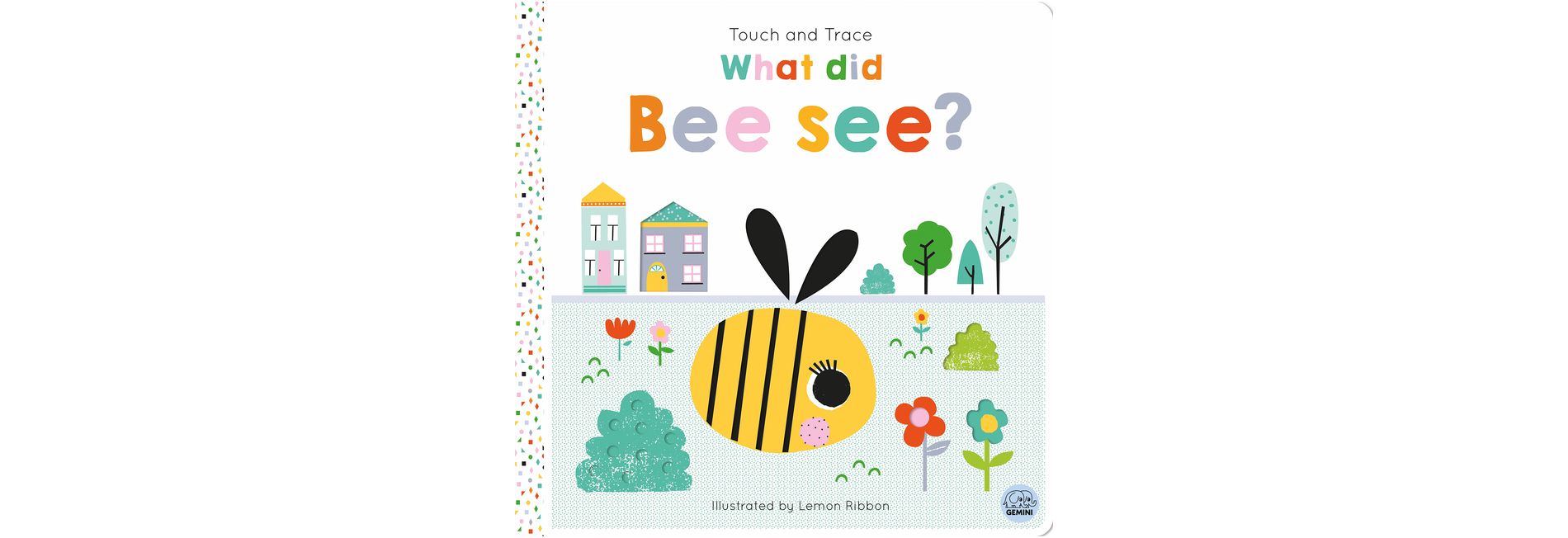 Touch and Trace - What Did Bee See? - (Tiny Town Touch and Trace) by  Oakley Graham (Board Book)