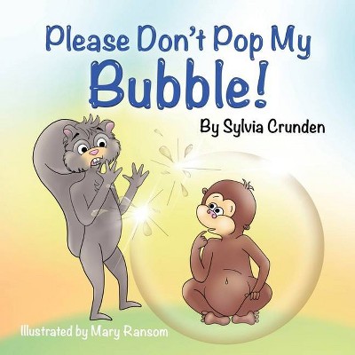 Please Don't Pop My Bubble! - by  Sylvia Crunden (Paperback)