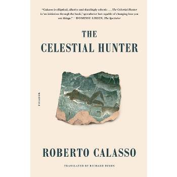 The Celestial Hunter - by  Roberto Calasso (Paperback)
