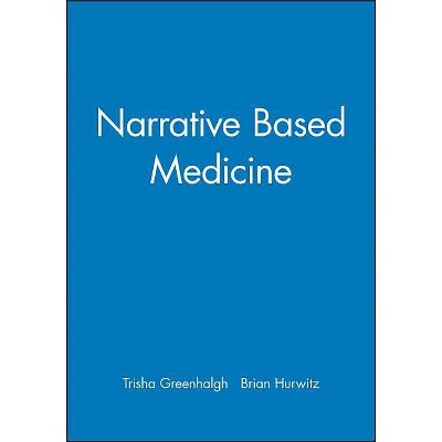 Narrative Based Medicine - by  Trisha Greenhalgh & Brian Hurwitz (Paperback)