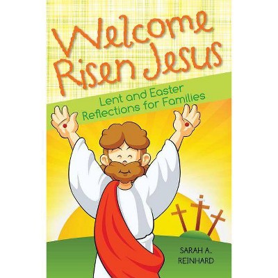 Welcome Risen Jesus - by  Sarah Reinhard (Paperback)