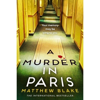 A Murder in Paris - by  Matthew Blake (Hardcover)