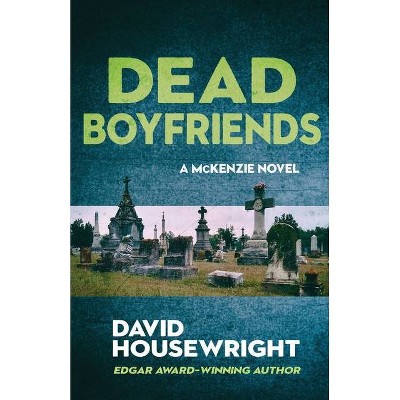 Dead Boyfriends - (A McKenzie Novel) by  David Housewright (Paperback)