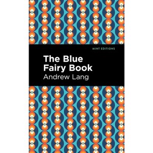 The Blue Fairy Book - (Mint Editions (the Children's Library)) by  Andrew Lang (Hardcover) - 1 of 1