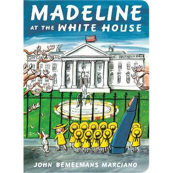 Madeline at the White House - by  John Bemelmans Marciano (Board Book)