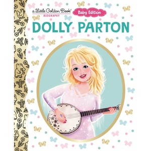 Dolly Parton: Baby Edition (a Little Golden Book Biography) - by  Deborah Hopkinson (Board Book) - 1 of 1