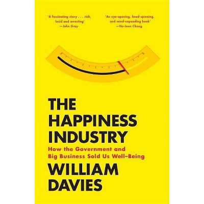  The Happiness Industry - by  William Davies (Paperback) 