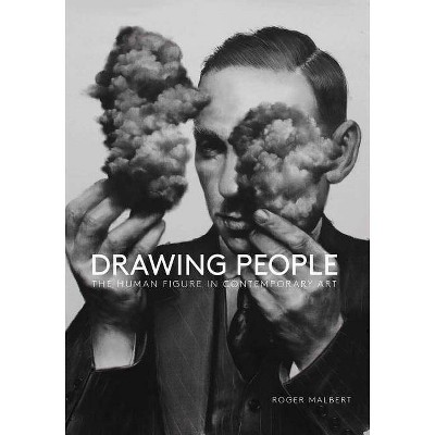 Drawing People: The Human Figure in Contemporary Art - (Paperback)