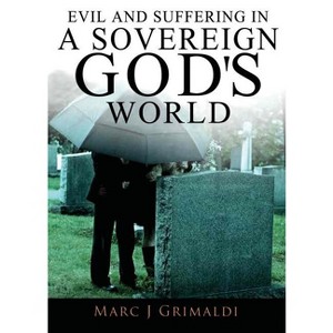 Evil and Suffering in a Sovereign God's World - by  Marc Grimaldi (Paperback) - 1 of 1
