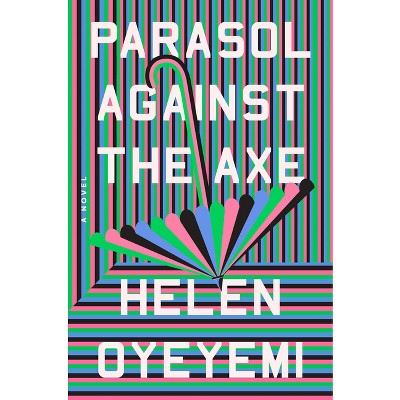 Parasol Against the Axe - by Helen Oyeyemi