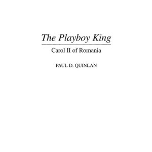 The Playboy King - (Contributions to the Study of World History) by  Paul D Quinlan (Hardcover) - 1 of 1