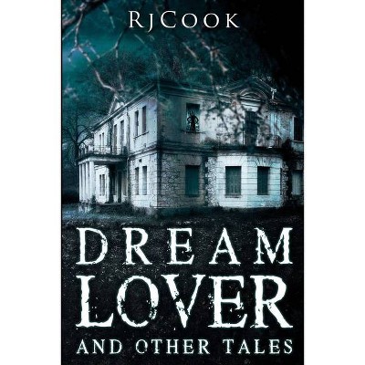 Dream Lover and Other Tales - Large Print by  Rjcook (Paperback)