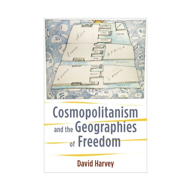 Cosmopolitanism and the Geographies of Freedom - (Wellek Library Lectures) by  David Harvey (Hardcover), 1 of 2