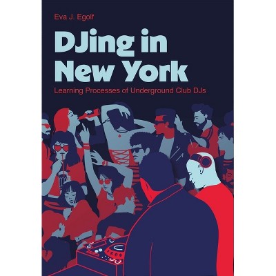 Djing in New York - by  Eva J Egolf (Hardcover)