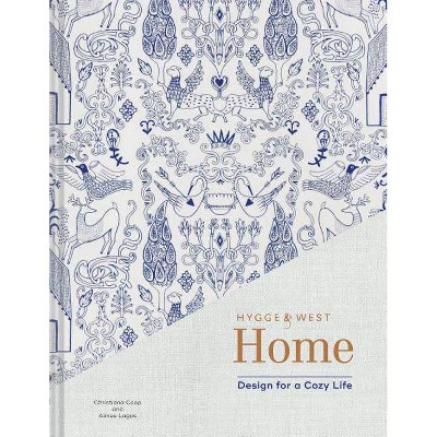 Hygge & West Home - by  Christiana Coop & Aimee Lagos (Hardcover)