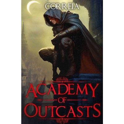 Academy of Outcasts - by  Larry Correia (Paperback)