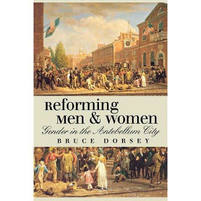Reforming Men and Women - Annotated by  Bruce Dorsey (Paperback)