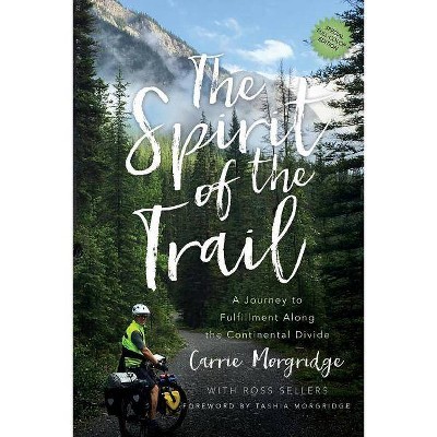 The Spirit of the Trail Special Edition - by  Carrie Morgridge (Paperback)