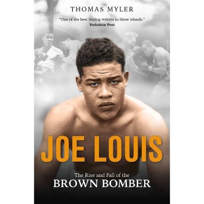 Joe Louis - by  Thomas Myler (Hardcover)