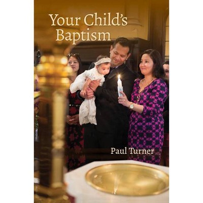 Your Child's Baptism - by  Paul Turner (Paperback)