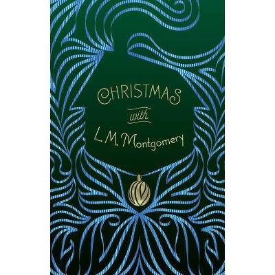 Christmas with L. M. Montgomery - (Signature Select Classics) by  L M Montgomery (Paperback)