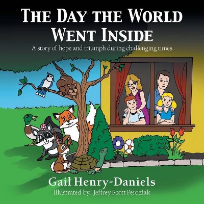 The Day the World Went Inside - by  Gail Henry-Daniels (Paperback)