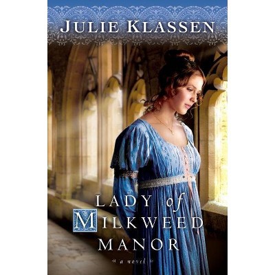  Lady of Milkweed Manor - by  Julie Klassen (Paperback) 