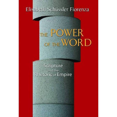 The Power of the Word - by  Elisabeth Schussler Fiorenza (Paperback)