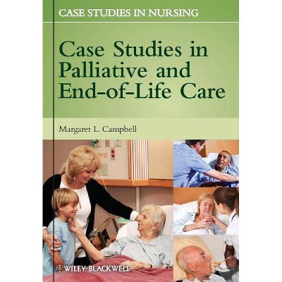 Case Studies in Palliative and End-Of-Life Care - (Case Studies in Nursing) by  Campbell (Paperback)