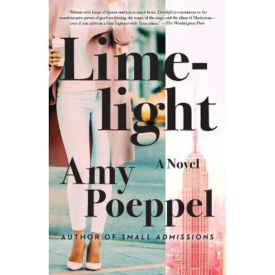 Limelight - by  Amy Poeppel (Paperback)