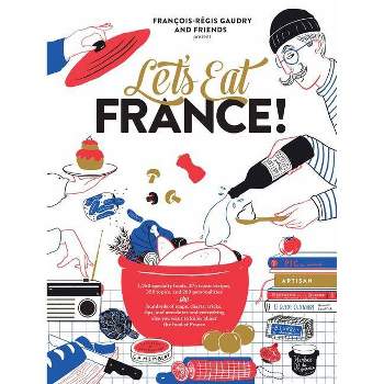 Let's Eat France! - by  François-Régis Gaudry (Hardcover)