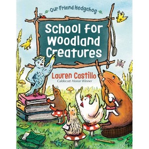 School for Woodland Creatures - (Our Friend Hedgehog) by  Lauren Castillo (Paperback) - 1 of 1