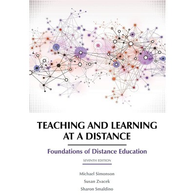 Teaching and Learning at a Distance - 7th Edition by  Michael Simonson & Susan Zvacek & Sharon Smaldino (Paperback)