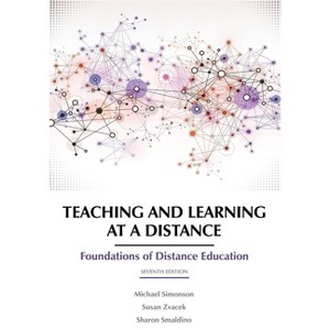 Teaching and Learning at a Distance - 7th Edition by  Michael Simonson & Susan Zvacek & Sharon Smaldino (Paperback) - 1 of 1