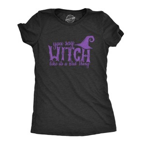 Womens You Say Witch Like it's a Bad Thing T Shirt Funny Halloween Tee - Crazy Dog Women's T Shirt - 1 of 4