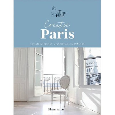 Creative Paris - by  My Little Paris (Hardcover)