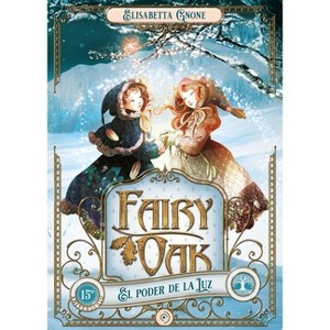 Fairy Oak 3. El Poder de la Luz (Ed. Aniversario) - by  Elisabetta Gnone (Hardcover) - 1 of 1