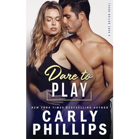 Dare To Play - (dare Nation) By Carly Phillips (paperback) : Target