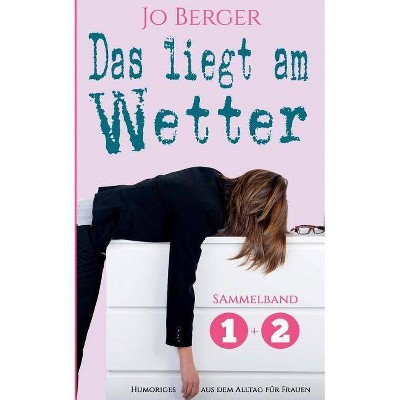 Das liegt am Wetter - Sammelband - by  Jo Berger (Paperback)