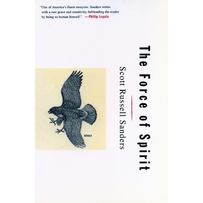 The Force of Spirit - by  Scott Russell Sanders (Paperback)