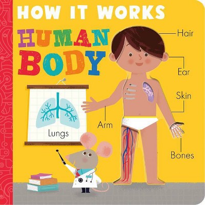 How It Works: Human Body - by  Amelia Hepworth (Board Book)