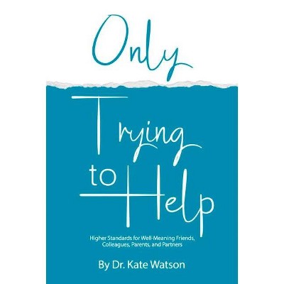 Only Trying to Help, 1 - by  Kate Watson (Hardcover)