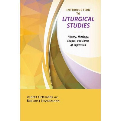 Introduction to the Study of Liturgy - by  Albert Gerhards & Benedikt Kranemann (Paperback)