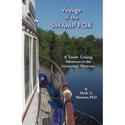 Voyage of the Swamp Fox - by  Mark A Mentzer (Paperback)