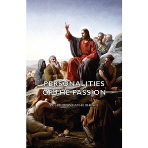 Personalities of the Passion - A Devotional Study of some of the Characters who Played a Part in a Drama of Christ's Passion and Resurrection - 1 of 1