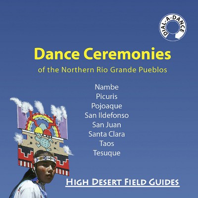 Dance Ceremonies of the Northern Rio Grande Pueblos - (High Desert Field Guides) by  Kathryn Huelster & Dick Huelster (Paperback)