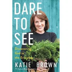 Dare to See - by  Katie Brown (Hardcover)