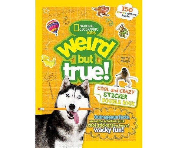 Weird But True Cool and Crazy Sticker Doodle Book - by  National Geographic Kids (Paperback)