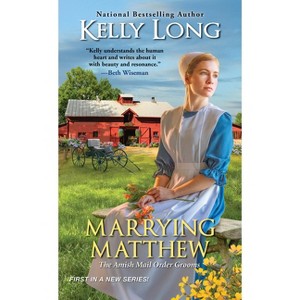 Marrying Matthew - (The Amish Mail Order Grooms) by  Kelly Long (Paperback) - 1 of 1