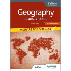 Geography for the IB Diploma SL and Hl Core: Prepare for Success - by  Simon Oakes (Paperback) - 1 of 1